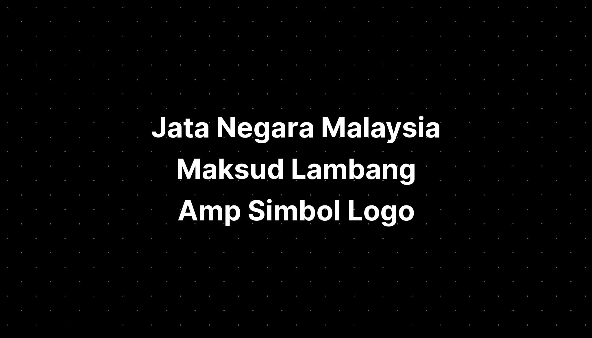 Jata Negara Malaysia Maksud Lambang Amp Simbol Logo - IMAGESEE